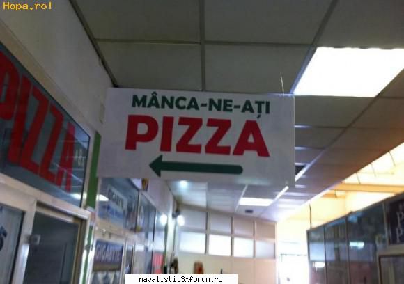 Poze haioase. - Manca-ne-ati pizza - SA MAI RADEM...DESPRE CE  SE  MAI INTAMPLA IN ROMANIA!!!